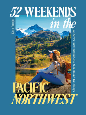 cover image of 52 Weekends in the Pacific Northwest